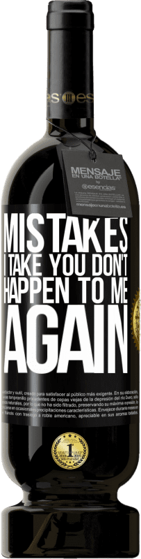 49,95 € Free Shipping | Red Wine Premium Edition MBS® Reserve Mistakes I take you don't happen to me again Black Label. Customizable label Reserve 12 Months Harvest 2015 Tempranillo