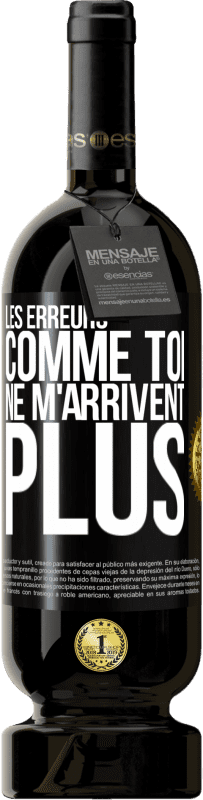 49,95 € Envoi gratuit | Vin rouge Édition Premium MBS® Réserve Les erreurs comme toi, ne m'arrivent plus Étiquette Noire. Étiquette personnalisable Réserve 12 Mois Récolte 2015 Tempranillo