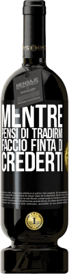 49,95 € Spedizione Gratuita | Vino rosso Edizione Premium MBS® Riserva Mentre pensi di tradirmi, faccio finta di crederti Etichetta Nera. Etichetta personalizzabile Riserva 12 Mesi Raccogliere 2015 Tempranillo