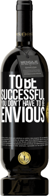49,95 € Free Shipping | Red Wine Premium Edition MBS® Reserve To be successful you don't have to be envious Black Label. Customizable label Reserve 12 Months Harvest 2016 Tempranillo