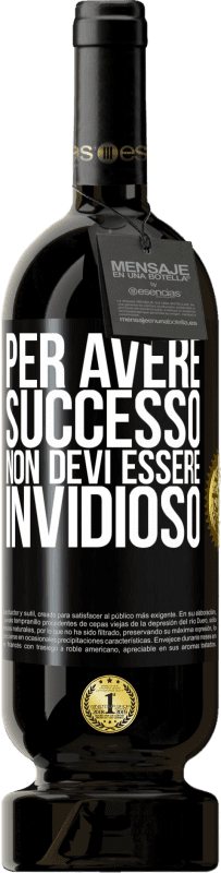 49,95 € Spedizione Gratuita | Vino rosso Edizione Premium MBS® Riserva Per avere successo non devi essere invidioso Etichetta Nera. Etichetta personalizzabile Riserva 12 Mesi Raccogliere 2016 Tempranillo