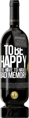 49,95 € 送料無料 | 赤ワイン プレミアム版 MBS® 予約する 幸せになるためには、悪い記憶を持っている必要があります ブラックラベル. カスタマイズ可能なラベル 予約する 12 月 収穫 2016 Tempranillo