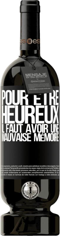 49,95 € Envoi gratuit | Vin rouge Édition Premium MBS® Réserve Pour être heureux, il faut avoir une mauvaise mémoire Étiquette Noire. Étiquette personnalisable Réserve 12 Mois Récolte 2015 Tempranillo