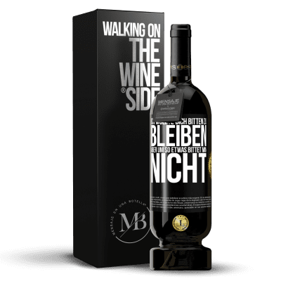 «Ich wollte dich bitten zu bleiben, aber um so etwas bittet man nicht» Premium Ausgabe MBS® Reserve