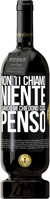 49,95 € Spedizione Gratuita | Vino rosso Edizione Premium MBS® Riserva Non ti chiamo niente quando mi chiedono cosa penso Etichetta Nera. Etichetta personalizzabile Riserva 12 Mesi Raccogliere 2015 Tempranillo