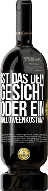 49,95 € Kostenloser Versand | Rotwein Premium Ausgabe MBS® Reserve Ist das dein Gesicht oder ein Halloweenkostüm? Schwarzes Etikett. Anpassbares Etikett Reserve 12 Monate Ernte 2015 Tempranillo