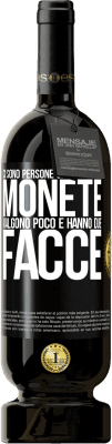 49,95 € Spedizione Gratuita | Vino rosso Edizione Premium MBS® Riserva Ci sono persone che sono come monete. Valgono poco e hanno due facce Etichetta Nera. Etichetta personalizzabile Riserva 12 Mesi Raccogliere 2016 Tempranillo