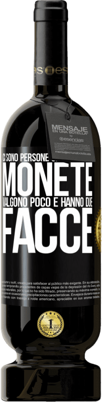 49,95 € Spedizione Gratuita | Vino rosso Edizione Premium MBS® Riserva Ci sono persone che sono come monete. Valgono poco e hanno due facce Etichetta Nera. Etichetta personalizzabile Riserva 12 Mesi Raccogliere 2016 Tempranillo
