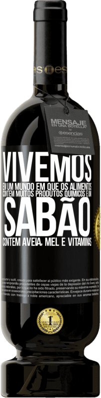 49,95 € Envio grátis | Vinho tinto Edição Premium MBS® Reserva Vivemos em um mundo em que os alimentos contêm muitos produtos químicos e um sabão contém aveia, mel e vitaminas Etiqueta Preta. Etiqueta personalizável Reserva 12 Meses Colheita 2015 Tempranillo