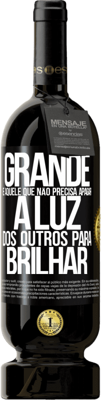 49,95 € Envio grátis | Vinho tinto Edição Premium MBS® Reserva Grande é aquele que não precisa apagar a luz dos outros para brilhar Etiqueta Preta. Etiqueta personalizável Reserva 12 Meses Colheita 2015 Tempranillo