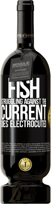 49,95 € Free Shipping | Red Wine Premium Edition MBS® Reserve Fish struggling against the current, dies electrocuted Black Label. Customizable label Reserve 12 Months Harvest 2014 Tempranillo