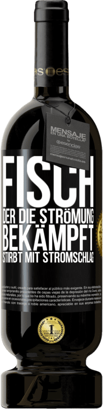 49,95 € Kostenloser Versand | Rotwein Premium Ausgabe MBS® Reserve Fisch, der die Strömung bekämpft, stirbt mit Stromschlag Schwarzes Etikett. Anpassbares Etikett Reserve 12 Monate Ernte 2015 Tempranillo