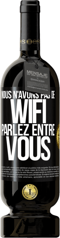 49,95 € Envoi gratuit | Vin rouge Édition Premium MBS® Réserve Nous n'avons pas de WiFi, parlez entre vous Étiquette Noire. Étiquette personnalisable Réserve 12 Mois Récolte 2015 Tempranillo