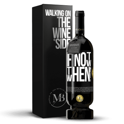 «If Not Now, then When?» Edição Premium MBS® Reserva