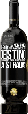 49,95 € Spedizione Gratuita | Vino rosso Edizione Premium MBS® Riserva Se pensi di non poter fare nulla per cambiare il tuo destino, perché guardi prima di attraversare la strada? Etichetta Nera. Etichetta personalizzabile Riserva 12 Mesi Raccogliere 2015 Tempranillo