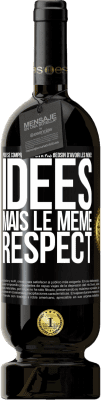 49,95 € Envoi gratuit | Vin rouge Édition Premium MBS® Réserve Pour se comprendre, on a pas beosin d'avoir les mêmes idées mais le même respect Étiquette Noire. Étiquette personnalisable Réserve 12 Mois Récolte 2016 Tempranillo