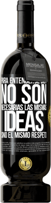 49,95 € Envío gratis | Vino Tinto Edición Premium MBS® Reserva Para entenderse bien no son necesarias las mismas ideas, sino el mismo respeto Etiqueta Negra. Etiqueta personalizable Reserva 12 Meses Cosecha 2016 Tempranillo