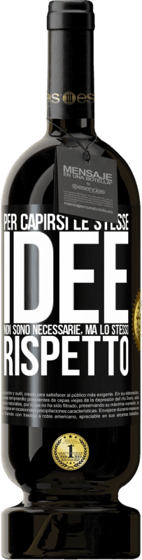 49,95 € Spedizione Gratuita | Vino rosso Edizione Premium MBS® Riserva Per capirsi le stesse idee non sono necessarie, ma lo stesso rispetto Etichetta Nera. Etichetta personalizzabile Riserva 12 Mesi Raccogliere 2016 Tempranillo