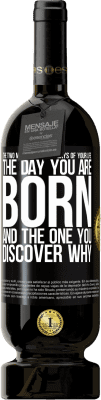 49,95 € 送料無料 | 赤ワイン プレミアム版 MBS® 予約する 人生で最も重要な2つの日：生まれた日とその理由を発見した日 ブラックラベル. カスタマイズ可能なラベル 予約する 12 月 収穫 2016 Tempranillo