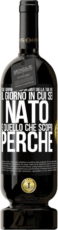 49,95 € Spedizione Gratuita | Vino rosso Edizione Premium MBS® Riserva I due giorni più importanti della tua vita: il giorno in cui sei nato e quello che scopri perché Etichetta Nera. Etichetta personalizzabile Riserva 12 Mesi Raccogliere 2015 Tempranillo