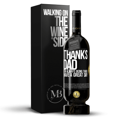 «Thanks dad, for always being there. Have a great day» Premium Edition MBS® Reserve