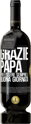 49,95 € Spedizione Gratuita | Vino rosso Edizione Premium MBS® Riserva Grazie papà, per essere sempre lì. Buona giornata Etichetta Nera. Etichetta personalizzabile Riserva 12 Mesi Raccogliere 2014 Tempranillo