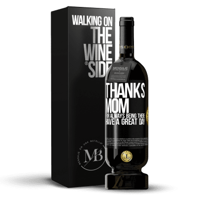 «Thanks mom, for always being there. Have a great day» Premium Edition MBS® Reserve