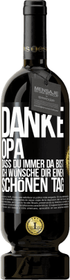 49,95 € Kostenloser Versand | Rotwein Premium Ausgabe MBS® Reserve Danke, Opa, dass du immer da bist. Ich wünsche dir einen schönen Tag Schwarzes Etikett. Anpassbares Etikett Reserve 12 Monate Ernte 2016 Tempranillo