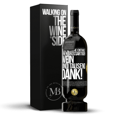 «Diese Flasche enthält einen großartigen Wein und tausend DANK!» Premium Ausgabe MBS® Reserve