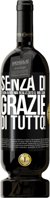 49,95 € Spedizione Gratuita | Vino rosso Edizione Premium MBS® Riserva Senza di te non avrei mai realizzato il mio sogno. Grazie di tutto! Etichetta Nera. Etichetta personalizzabile Riserva 12 Mesi Raccogliere 2014 Tempranillo