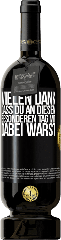 49,95 € Kostenloser Versand | Rotwein Premium Ausgabe MBS® Reserve Vielen Dank, dass du an diesem besonderen Tag mit dabei warst Schwarzes Etikett. Anpassbares Etikett Reserve 12 Monate Ernte 2015 Tempranillo