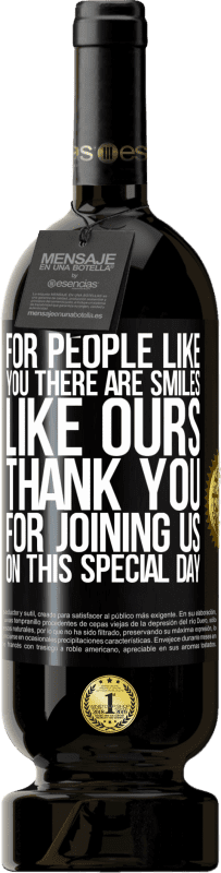 49,95 € 送料無料 | 赤ワイン プレミアム版 MBS® 予約する あなたのような人々には、私たちのような笑顔があります。この特別な日にご参加いただきありがとうございます ブラックラベル. カスタマイズ可能なラベル 予約する 12 月 収穫 2016 Tempranillo