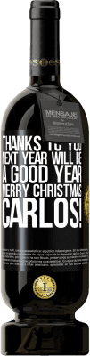 49,95 € Free Shipping | Red Wine Premium Edition MBS® Reserve Thanks to you next year will be a good year. Merry Christmas, Carlos! Black Label. Customizable label Reserve 12 Months Harvest 2015 Tempranillo