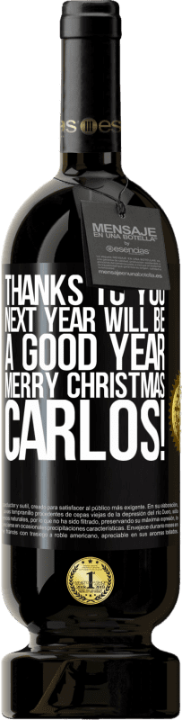 49,95 € Free Shipping | Red Wine Premium Edition MBS® Reserve Thanks to you next year will be a good year. Merry Christmas, Carlos! Black Label. Customizable label Reserve 12 Months Harvest 2016 Tempranillo