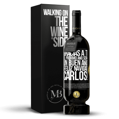 «Gracias a ti el próximo año será un buen año. Feliz Navidad, Carlos!» Edición Premium MBS® Reserva