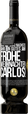 49,95 € Kostenloser Versand | Rotwein Premium Ausgabe MBS® Reserve Dank dir wird nächstes Jahr ein gutes Jahr. Frohe Weihnachten Carlos! Schwarzes Etikett. Anpassbares Etikett Reserve 12 Monate Ernte 2015 Tempranillo