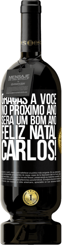 49,95 € Envio grátis | Vinho tinto Edição Premium MBS® Reserva Graças a você no próximo ano será um bom ano. Feliz Natal, Carlos! Etiqueta Preta. Etiqueta personalizável Reserva 12 Meses Colheita 2016 Tempranillo