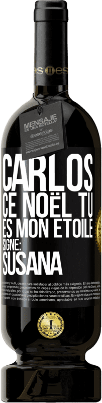 49,95 € Envoi gratuit | Vin rouge Édition Premium MBS® Réserve Carlos ce Noël tu es mon étoile. Signé: Susana Étiquette Noire. Étiquette personnalisable Réserve 12 Mois Récolte 2015 Tempranillo