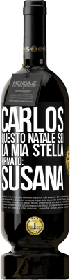 49,95 € Spedizione Gratuita | Vino rosso Edizione Premium MBS® Riserva Carlos, questo Natale sei la mia stella. Firmato: Susana Etichetta Nera. Etichetta personalizzabile Riserva 12 Mesi Raccogliere 2015 Tempranillo