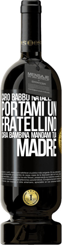 49,95 € Spedizione Gratuita | Vino rosso Edizione Premium MBS® Riserva Caro Babbo Natale: portami un fratellino. Cara bambina, mandami tua madre Etichetta Nera. Etichetta personalizzabile Riserva 12 Mesi Raccogliere 2015 Tempranillo