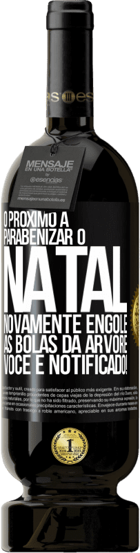 49,95 € Envio grátis | Vinho tinto Edição Premium MBS® Reserva O próximo a parabenizar o Natal novamente engole as bolas da árvore. Você é notificado! Etiqueta Preta. Etiqueta personalizável Reserva 12 Meses Colheita 2015 Tempranillo