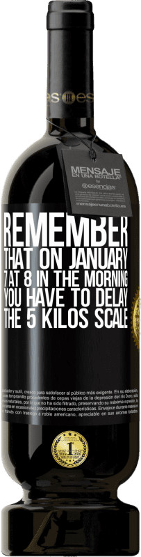 49,95 € Бесплатная доставка | Красное вино Premium Edition MBS® Бронировать Помните, что 7 января в 8 часов утра вы должны отложить 5-килограммовую шкалу Черная метка. Настраиваемая этикетка Бронировать 12 Месяцы Урожай 2014 Tempranillo