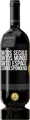 49,95 € Envio grátis | Vinho tinto Edição Premium MBS® Reserva Tantos séculos, tantos mundos, tanto espaço ... e correspondência Etiqueta Preta. Etiqueta personalizável Reserva 12 Meses Colheita 2015 Tempranillo