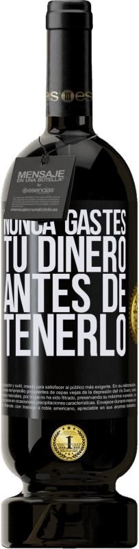 49,95 € Envío gratis | Vino Tinto Edición Premium MBS® Reserva Nunca gastes tu dinero antes de tenerlo Etiqueta Negra. Etiqueta personalizable Reserva 12 Meses Cosecha 2015 Tempranillo