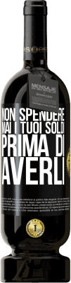 49,95 € Spedizione Gratuita | Vino rosso Edizione Premium MBS® Riserva Non spendere mai i tuoi soldi prima di averli Etichetta Nera. Etichetta personalizzabile Riserva 12 Mesi Raccogliere 2015 Tempranillo