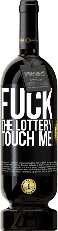 49,95 € Free Shipping | Red Wine Premium Edition MBS® Reserve Fuck the lottery! Touch me! Black Label. Customizable label Reserve 12 Months Harvest 2014 Tempranillo
