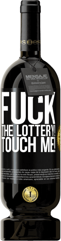 49,95 € Free Shipping | Red Wine Premium Edition MBS® Reserve Fuck the lottery! Touch me! Black Label. Customizable label Reserve 12 Months Harvest 2015 Tempranillo