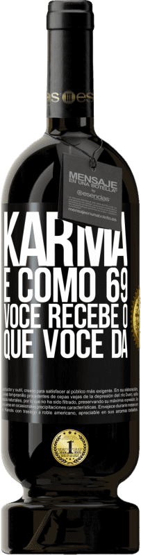 49,95 € Envio grátis | Vinho tinto Edição Premium MBS® Reserva Karma é como 69, você recebe o que você dá Etiqueta Preta. Etiqueta personalizável Reserva 12 Meses Colheita 2015 Tempranillo