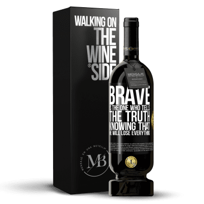 «Brave is the one who tells the truth knowing that he will lose everything» Premium Edition MBS® Reserve