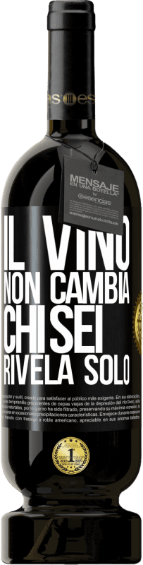 49,95 € Spedizione Gratuita | Vino rosso Edizione Premium MBS® Riserva Il vino non cambia chi sei. Rivela solo Etichetta Nera. Etichetta personalizzabile Riserva 12 Mesi Raccogliere 2015 Tempranillo